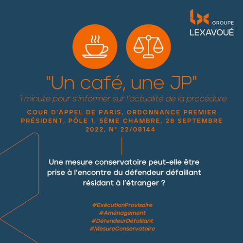 Un café une JP - Une mesure conservatoire peut-elle être prise à l’encontre du défendeur défaillant résidant à l’étranger ?