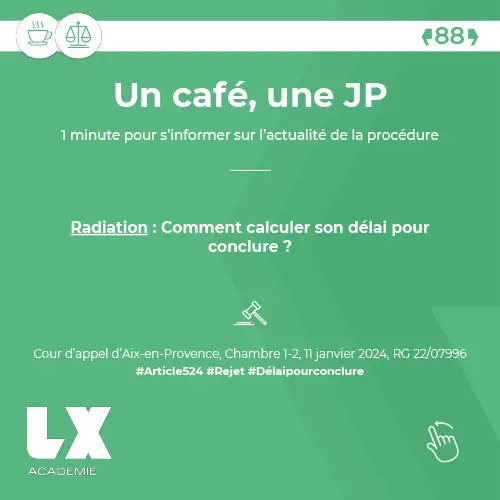 Un café, une JP - Radiation : Comment calculer son délai pour conclure ?