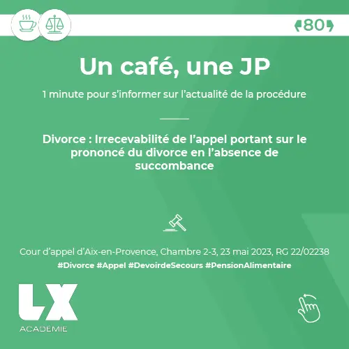 Un café, une JP - Divorce : Irrecevabilité de l’appel portant sur le prononcé du divorce en l’absence de succombance