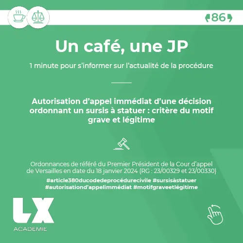 Un café, une JP - Autorisation d’appel immédiat d’une décision ordonnant un sursis à statuer : critère du motif grave et légitime