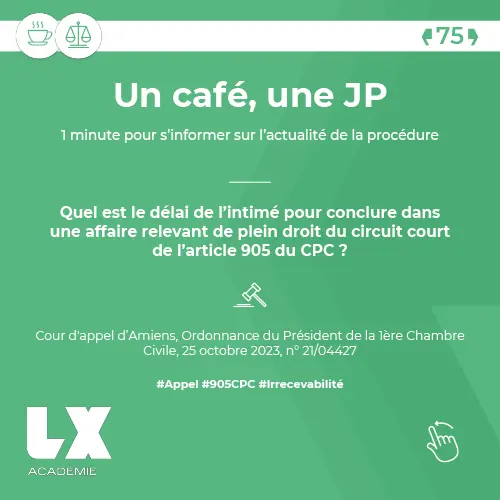 Un café, une JP - Quel est le délai de l’intimé pour conclure dans une affaire relevant de plein droit du circuit court de l’article 905 du CPC ?