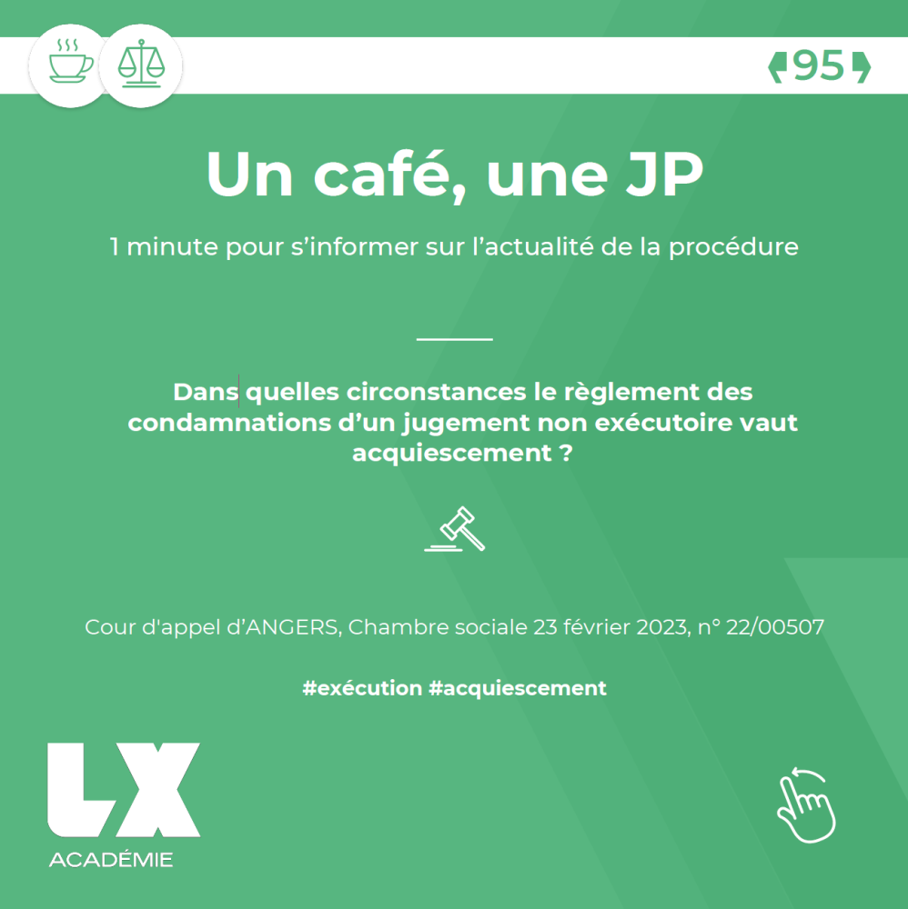 Un café, une JP - Dans quelles circonstances le règlement des condamnations d’un jugement non exécutoire vaut acquiescement ?