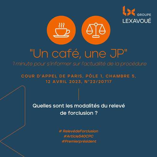 Un café une JP - Quelles sont les modalités du relevé de forclusion ?