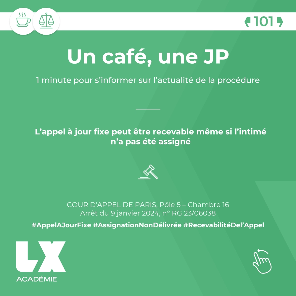 UN CAFÉ, UNE JP - L’appel à jour fixe peut être recevable même si l’intimén’a pas été assigné