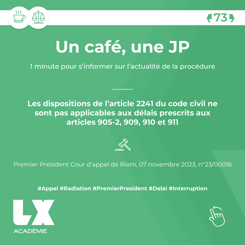 Un café une JP - Les dispositions de l’article 2241 du code civil ne sont pas applicables aux délais prescrits aux articles 905-2, 909, 910 et 911