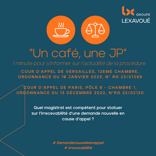 Un café une JP - Quel magistrat est compétent pour statuer sur l’irrecevabilité d’une demande nouvelle en cause d’appel ?