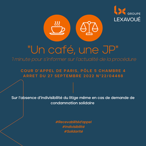 Un café une JP - Sur l’absence d’indivisibilité du litige même en cas de demande de condamnation solidaire