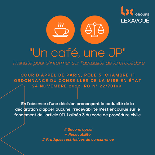 Un café une JP - En l’absence d’une décision prononçant la caducité de la déclaration d’appel, aucune irrecevabilité n’est encourue sur le fondement de l’article 911-1 alinéa 3 du code de procédure civile