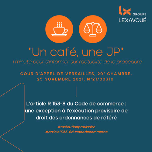 Un café une JP : Une exception à l’exécution provisoire de droit des ordonnances de référé