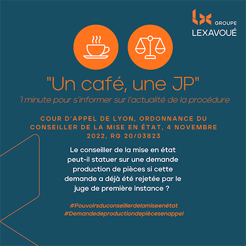 Un café une JP - Le conseiller de la mise en état peut-il statuer sur une demande production de pièces si cette demande a déjà été rejetée par le juge de première instance ?