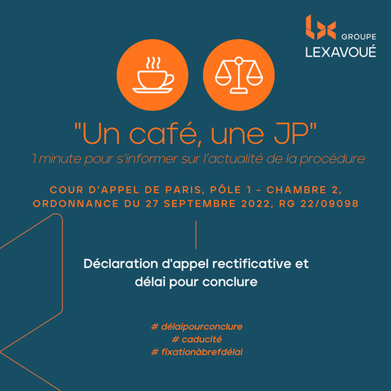 Un café une JP - Déclaration d'appel rectificative et délai pour conclure