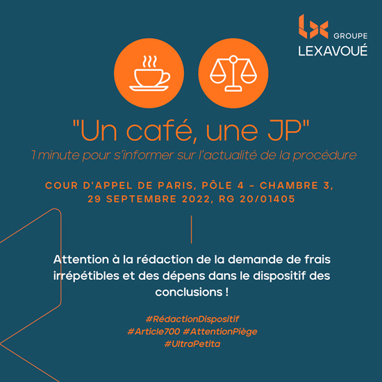 Un café une JP - Attention à la rédaction de la demande de frais irrépétibles et des dépens dans le dispositif des conclusions !