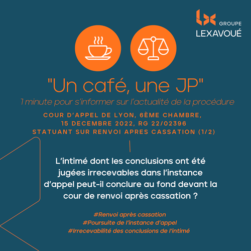 Un café une JP - L’intimé dont les conclusions ont été jugées irrecevables dans l’instance d’appel peut-il conclure au fond devant la cour de renvoi après cassation ?