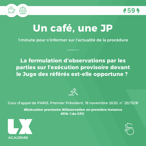 Un café une JP - La formulation d’observations par les parties sur l’exécution provisoire devant le Juge des référés est-elle opportune ?