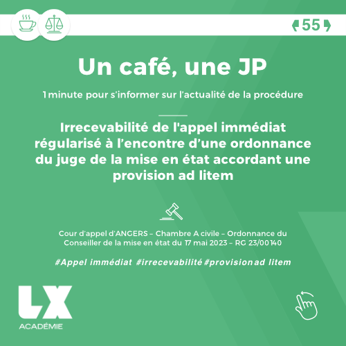 Un café une JP - Irrecevabilité de l'appel immédiat régularisé à l’encontre d’une ordonnance du juge de la mise en état accordant une provision ad litem