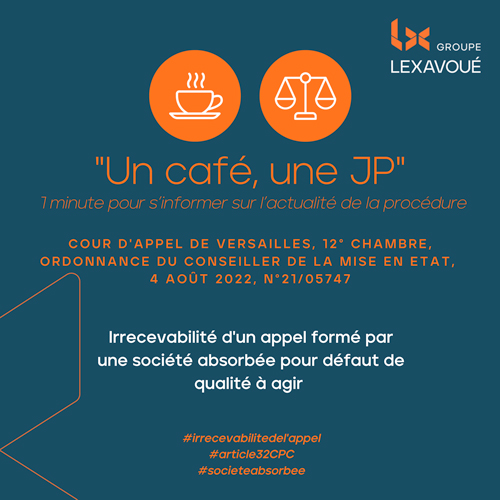 Un café une JP - Irrecevabilité d'un appel formé par une société absorbée pour défaut de qualité à agir